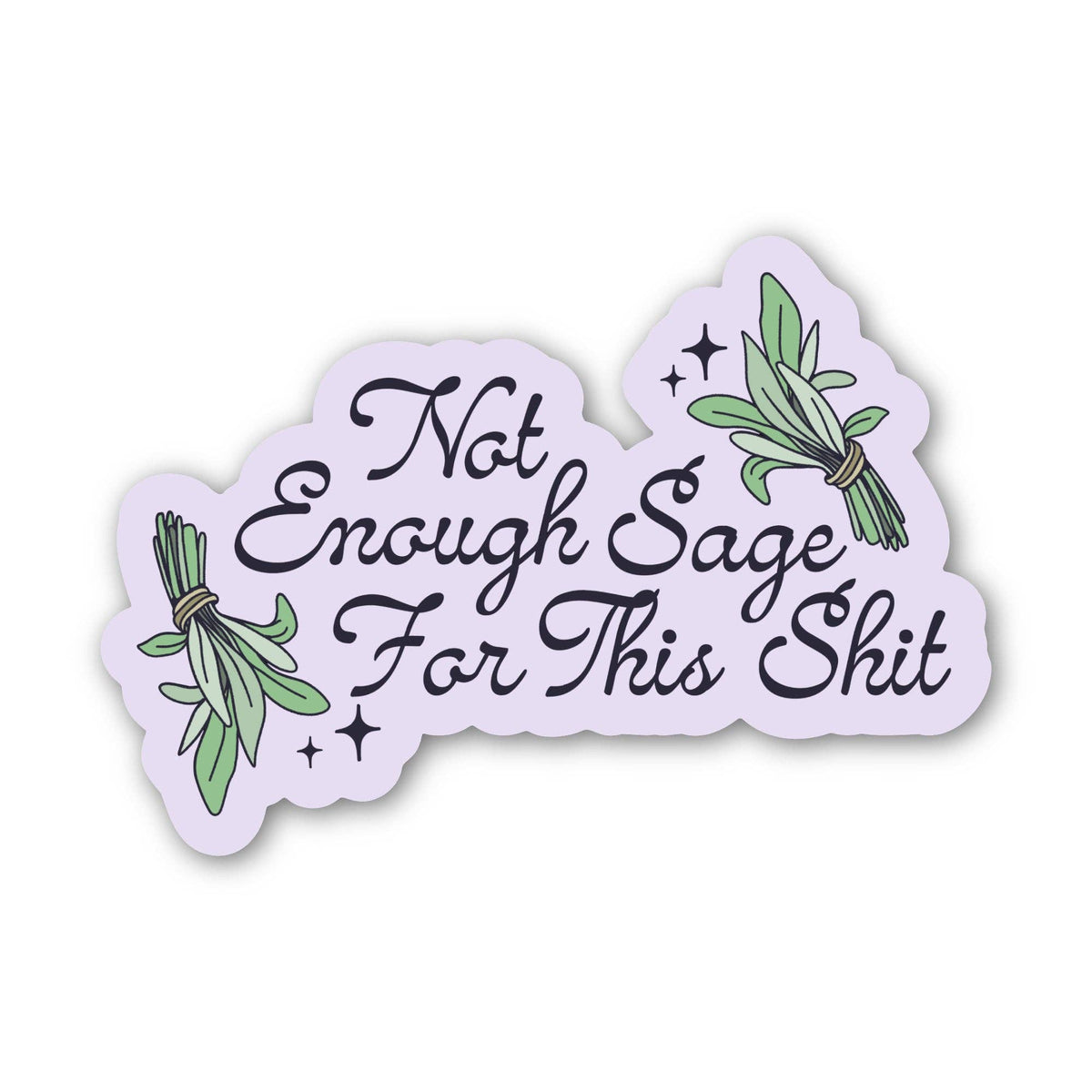 "Not enough sage for this shit" Snarky Witchy Sticker