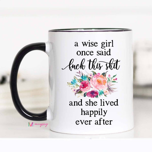 Wise Girl Mug Funny Coffee Cup