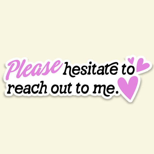 Please Hesitate to Reach Out Funny Introvert Sticker